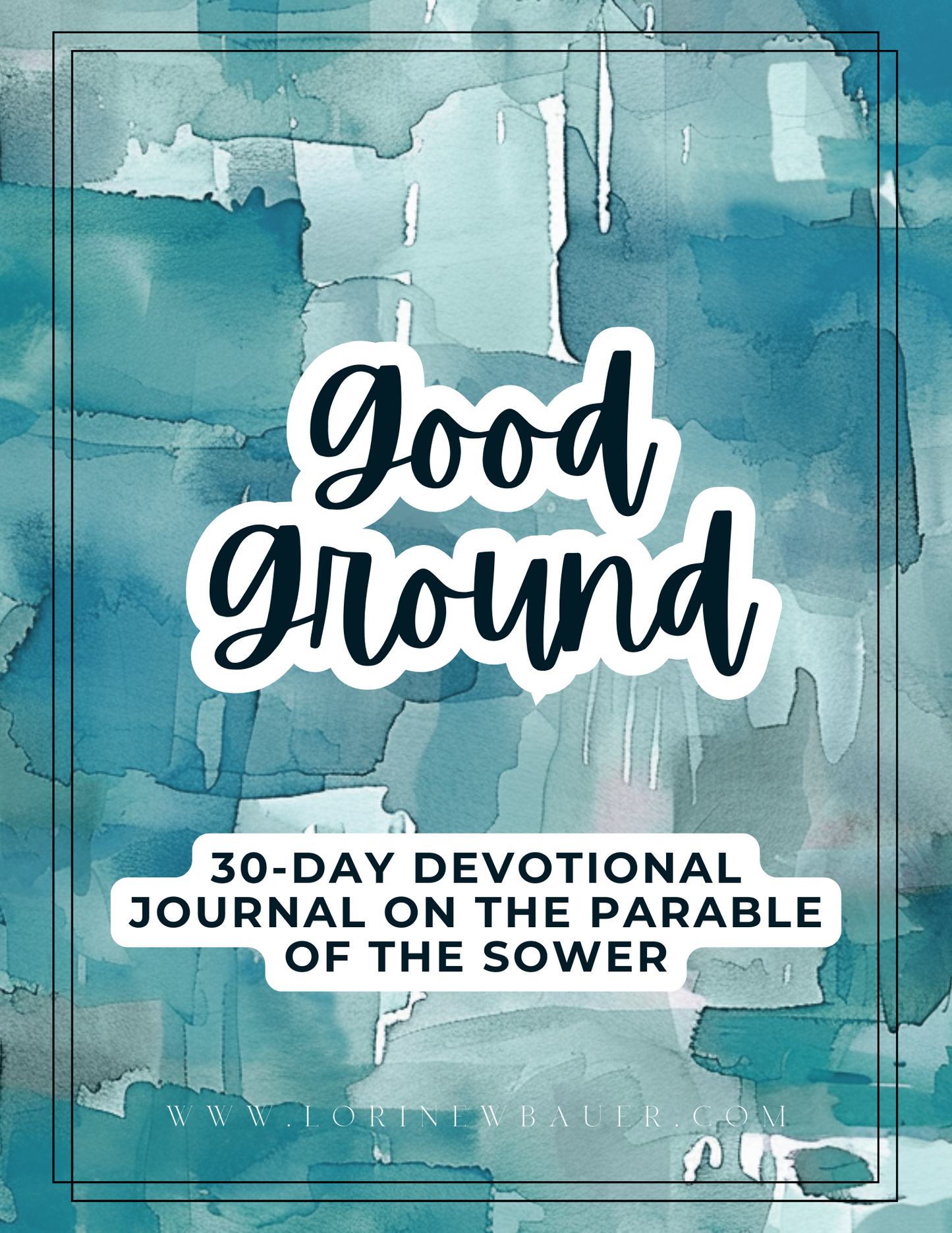 Good Ground - A Devotional on the Parable of the Sower