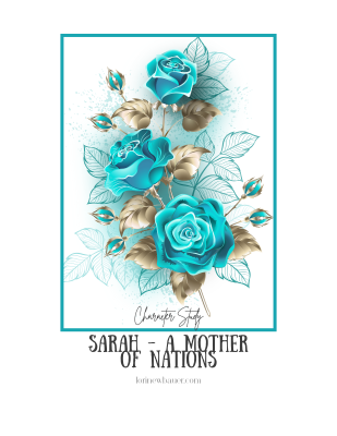 Sarah - A Mother of Nations Character Study